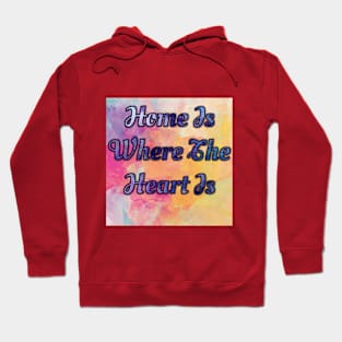 Home is where the heart is Hoodie